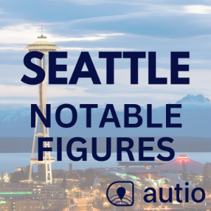 Seattle Notable Figures — Points of Interest by Autio