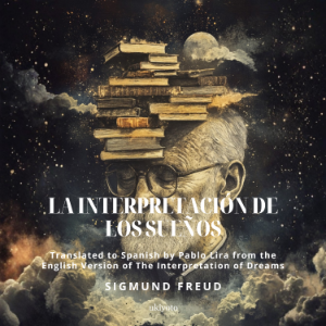 La interpretación de los sueños | Spanish version of The Interpretation of Dreams