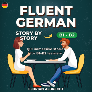Fluent German, Story by Story