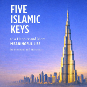 Five Islamic Keys to a Happier and More Meaningful Life