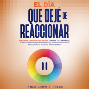 El Día Que Dejé de Reaccionar