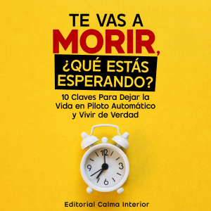 Te Vas a Morir, ¿Qué Estás Esperando?