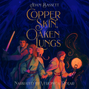Copper Skin, Oaken Lungs