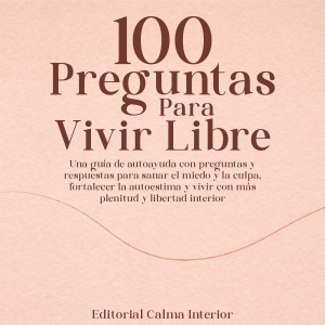 100 Preguntas Para Vivir Libre