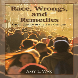 Race, Wrongs, and Remedies:  Group Justice in the 21st Century