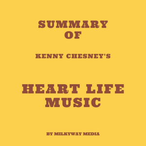 Summary of Kenny Chesney's Heart Life Music