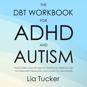 The DBT Workbook for ADHD and Autism
