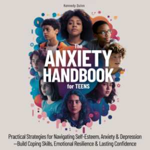The Anxiety Handbook for Teens