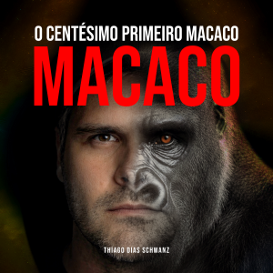 O CENTÉSIMO PRIMEIRO MACACO