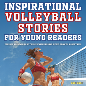 Inspirational Volleyball Stories for Young Readers