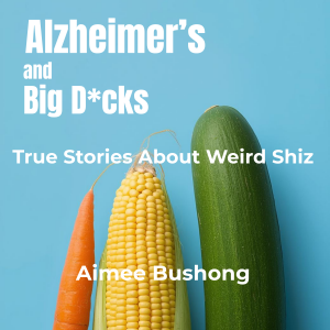 Alzheimer’s and Big D*cks