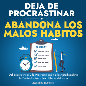 Deja de Procrastinar y Abandona los Malos Habitos