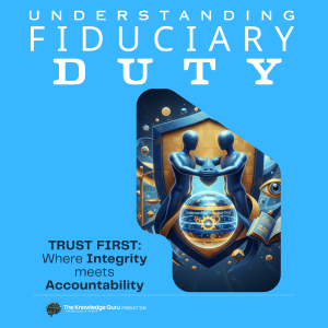 Understanding Fiduciary Duty: Law, Ethics, and the Power of Trust