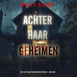 Achter Haar Geheimen (Een Elise Close Psychologische Thriller—Boek Drie)
