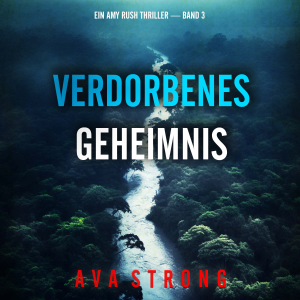Verdorbenes Geheimnis (Ein Amy Rush Thriller — Band 3)