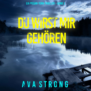 Du wirst mir gehören (Ein Megan-York-Thriller – Band 3)