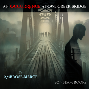 An Occurrence at Owl Creek Bridge