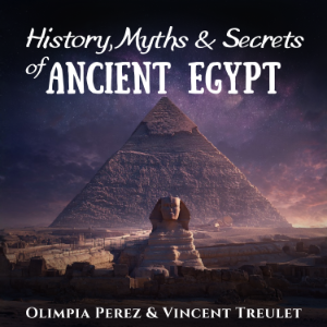 History, Myths & Secrets of Ancient Egypt