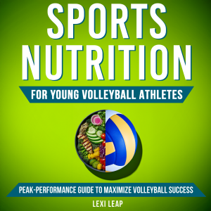 Sports Nutrition for Young Volleyball Athletes
