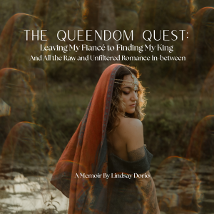 The Queendom Quest: Leaving My Fiancé to Finding My King