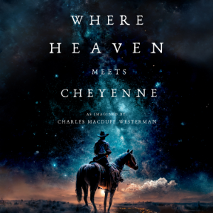 Where Heaven Meets Cheyenne