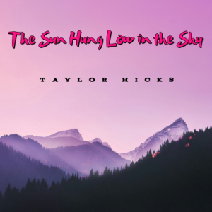 The Sun Hung Low in the Sky
