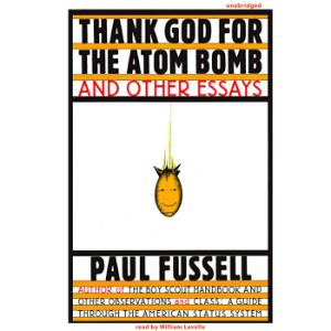 Thank God for the Atom Bomb and Other Essays
