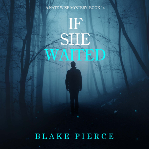 If She Waited (A Kate Wise Mystery—Book 14)
