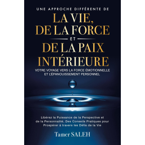 Une Approche Différente de la Vie, de la Force et de la Paix Intérieure
