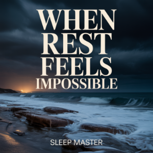 When Rest Feels Impossible