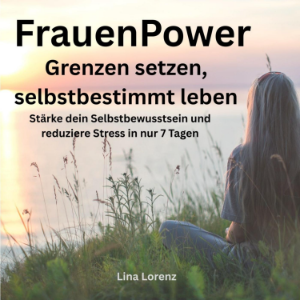 Frauenpower - Grenzen setzen, selbstbestimmt leben