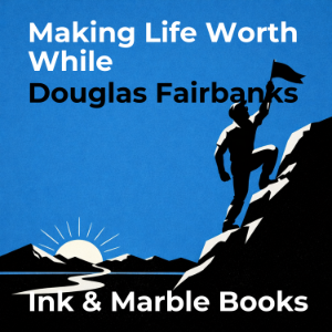 Making Life Worth While