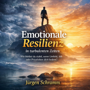 Emotionale Resilienz in turbulenten Zeiten