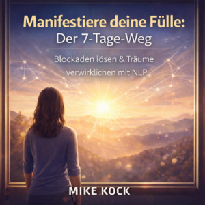 Manifestiere deine Fülle - Der 7-Tage-Weg