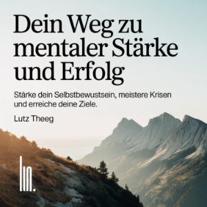 Dein Weg zu mentaler Stärke und Erfolg