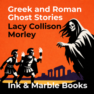 Greek and Roman Ghost Stories