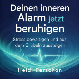 Deinen inneren Alarm jetzt beruhigen