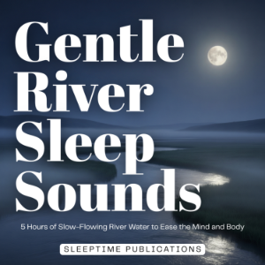 Gentle River Sleep Sounds