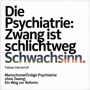Die Psychiatrie - Zwang ist schlichtweg Schwachsinn-logo