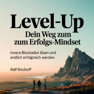 Level-up: Dein Weg zum Erfolgs-Mindset