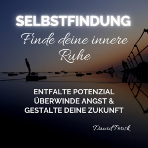 Selbstfindung - Finde deine innere Ruhe