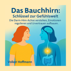 Das Bauchhirn: Schlüssel zur Gefühlswelt
