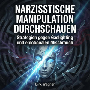 Narzisstische Manipulation durchschauen