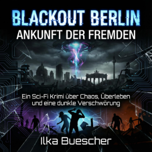 Blackout Berlin: Ankunft der Fremden
