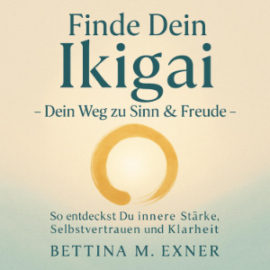 Finde Dein Ikigai – Dein Weg zu Sinn & Freude