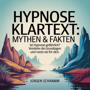 Hypnose Klartext - Mythen & Fakten