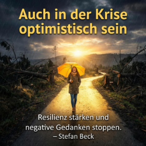 Auch in der Krise optimistisch sein