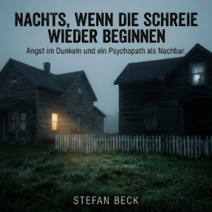 Nachts, wenn die Schreie wieder beginnen