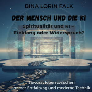 Der Mensch und die KI Spiritualität und KI – Einklang oder Widerspruch?