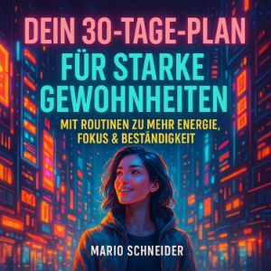 Dein 30-Tage-Plan für starke Gewohnheiten